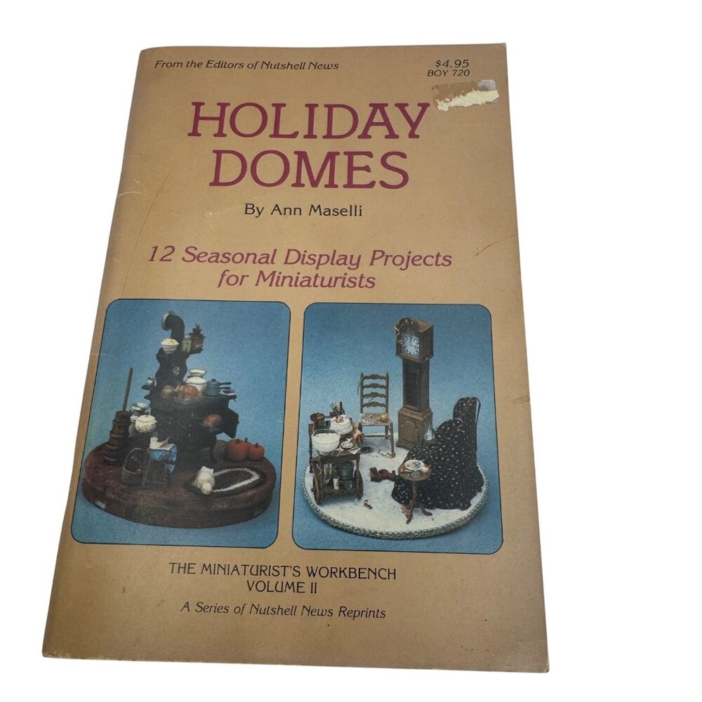 Holiday Domes Miniaturists Workbench Volume II 1983 Seasonal Display Guide